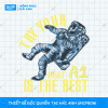 Mẫu Hình In Vũ Trụ - Phi Hành Gia Try Your Best A1 Is The Best cá tính