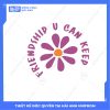 Mẫu Hình In Friendship U Can Keep