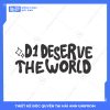 Mẫu Hình In Groovy Lớp D1 Deserve The World