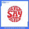 Mẫu Hình In Groovy Never Say Never