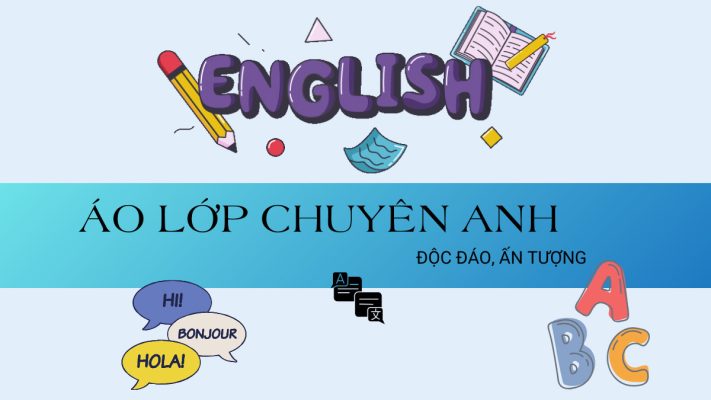Áo lớp chuyên Anh độc đáo, ấn tượng