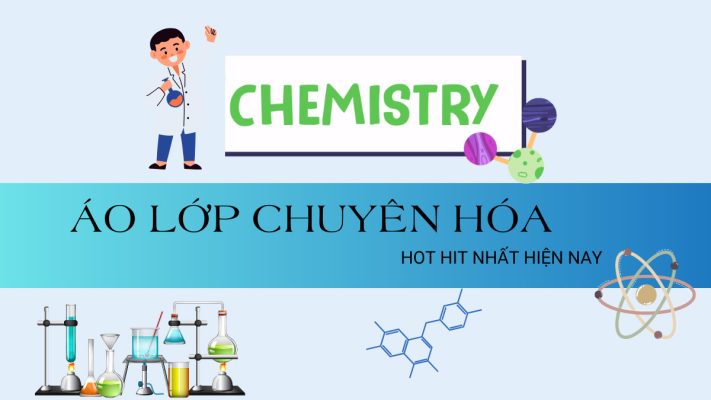 Áo lớp chuyên Hóa hot hit nhất hiện nay